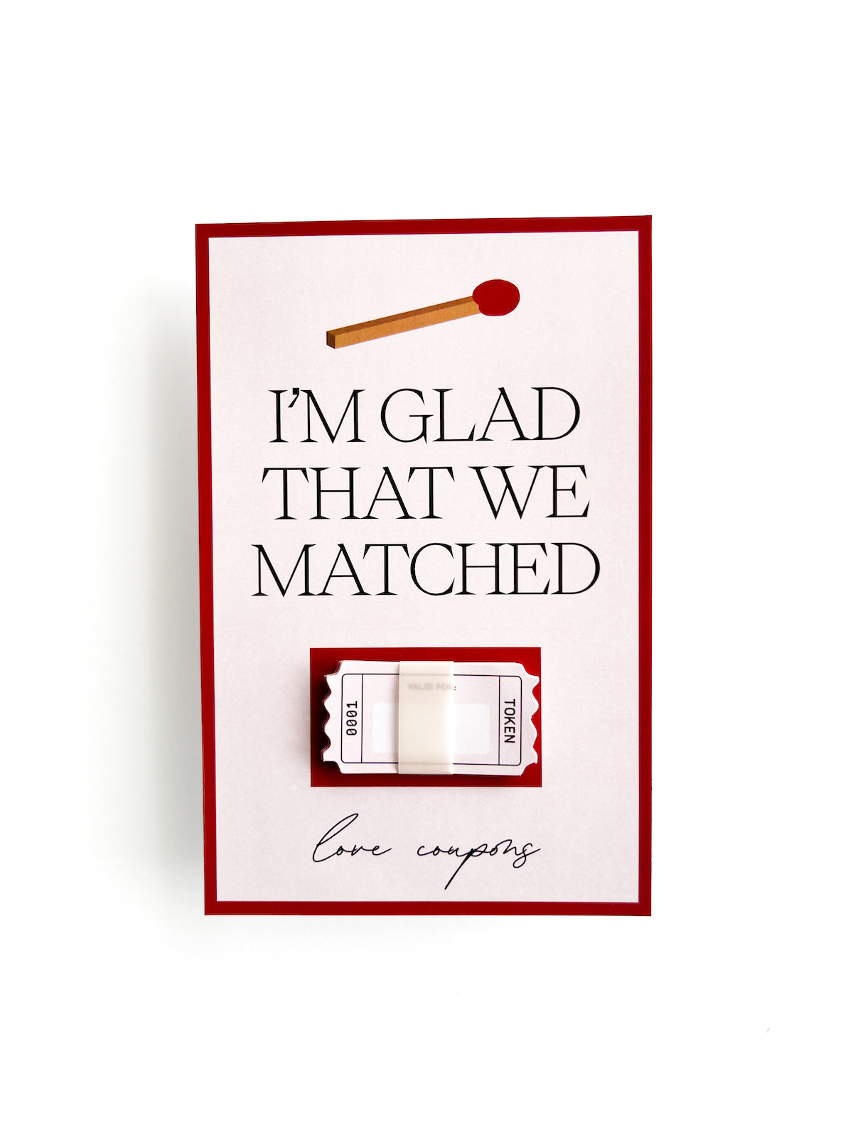 I'm glad we matched - LOVE COUPONS