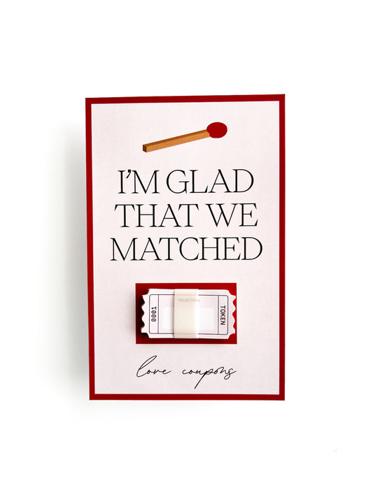 I'm glad we matched - LOVE COUPONS